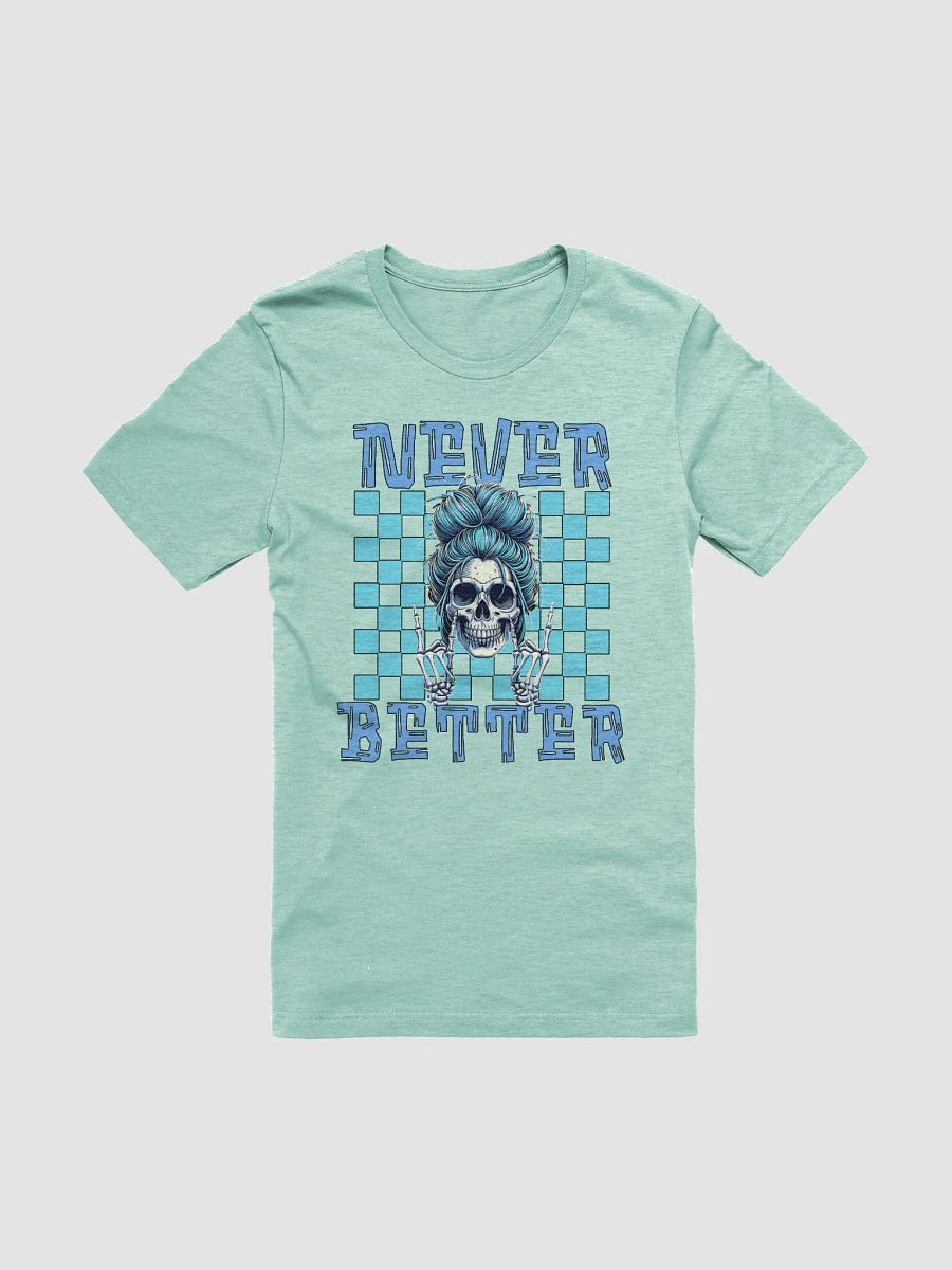 Never Better Skull Woman T-Shirt product image (19)