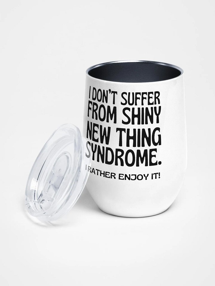 Shiny New Thing Syndrome 12 oz Tumbler product image (1)