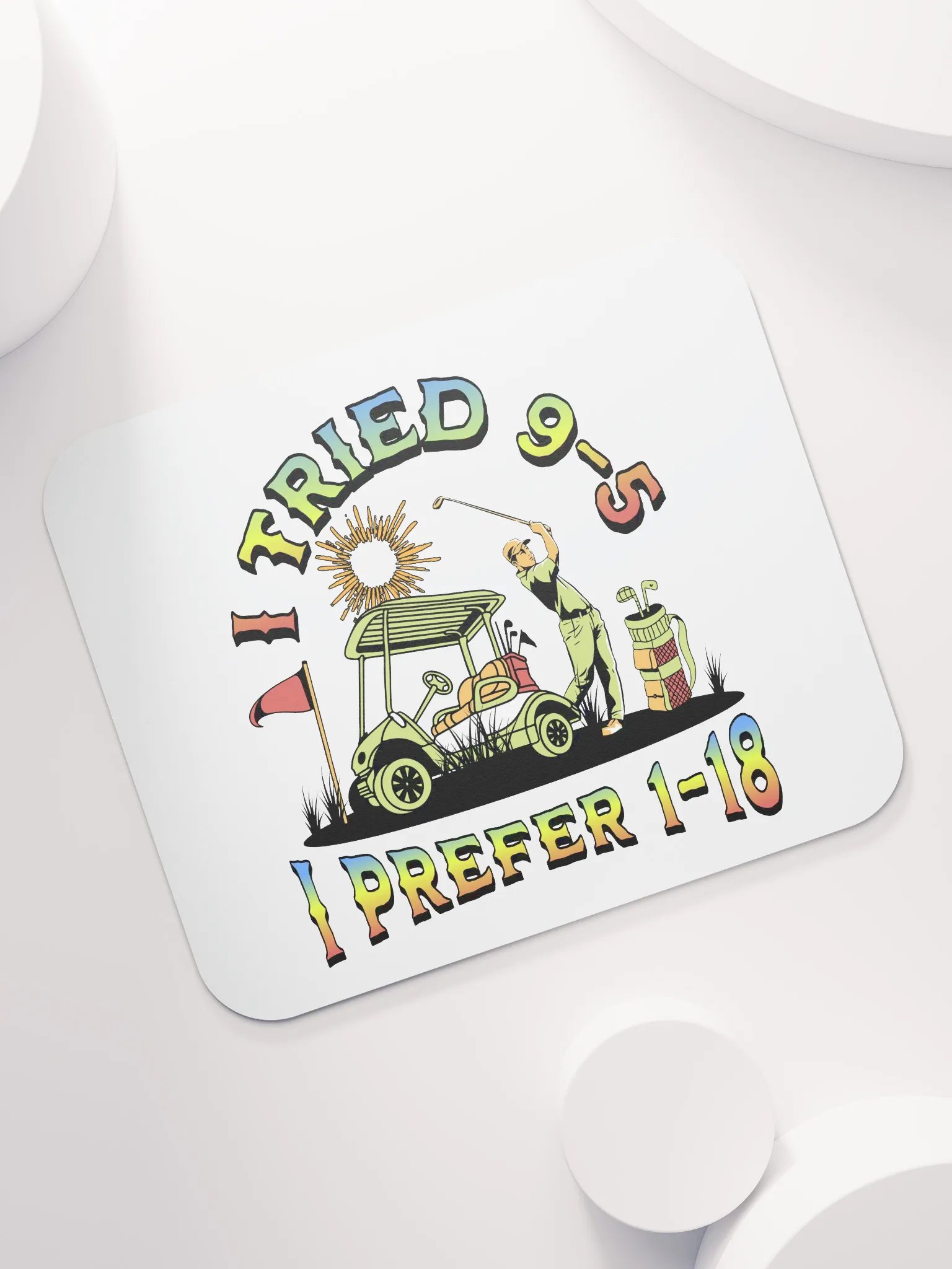 I Tried 9-5 I Prefer 1-18 Golfing Swing into Fun Lover Mouse Pad product image (5)