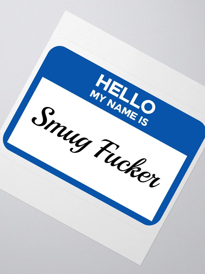 Hello My Name Is Smug Fucker Sticker product image (5)