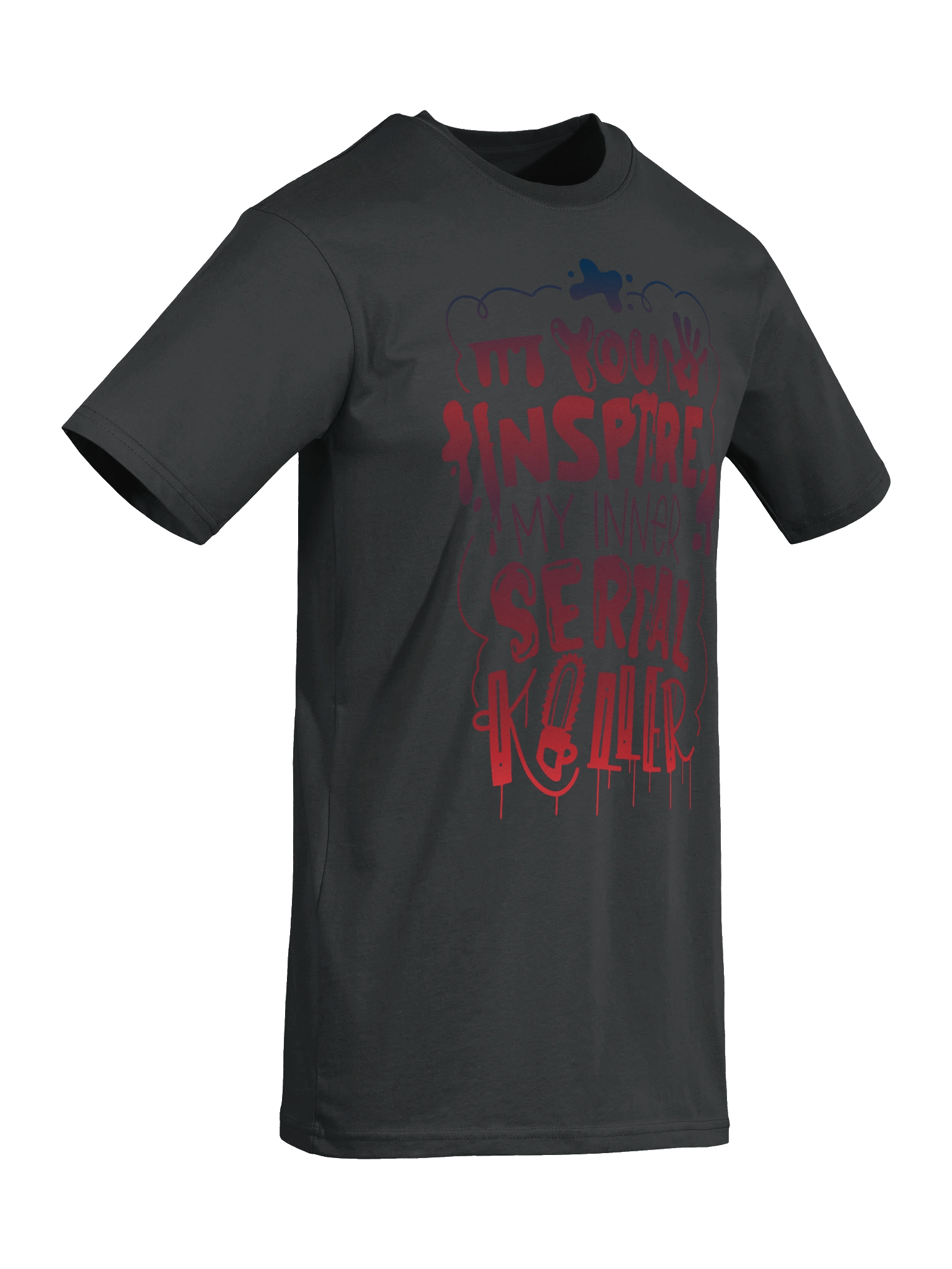 You Inspire my inner Serial Killer product image (6)