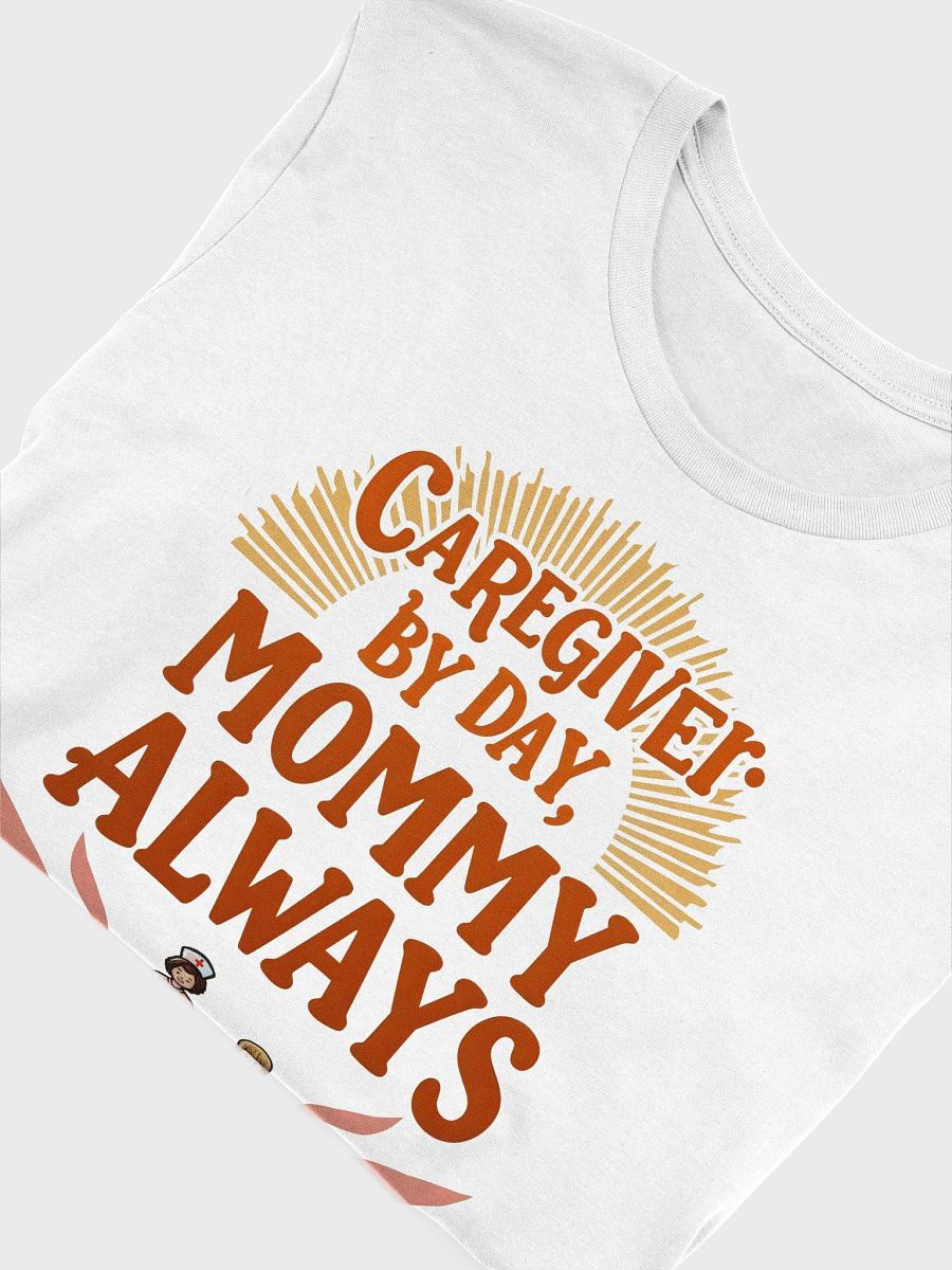 Caregiver by Day, Mommy Always T-Shirt product image (55)