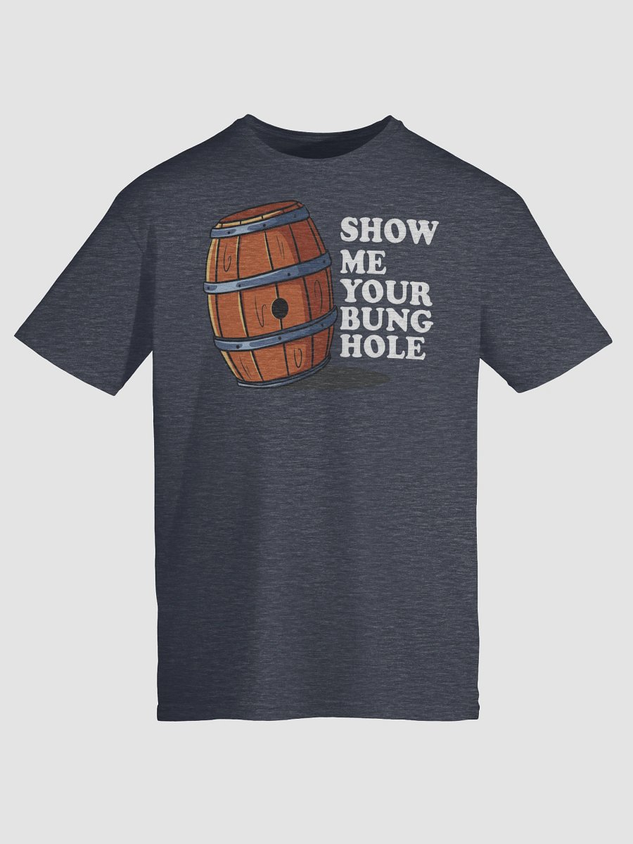 Show Me Your Bunghole Whiskey Weather Shirt product image (53)