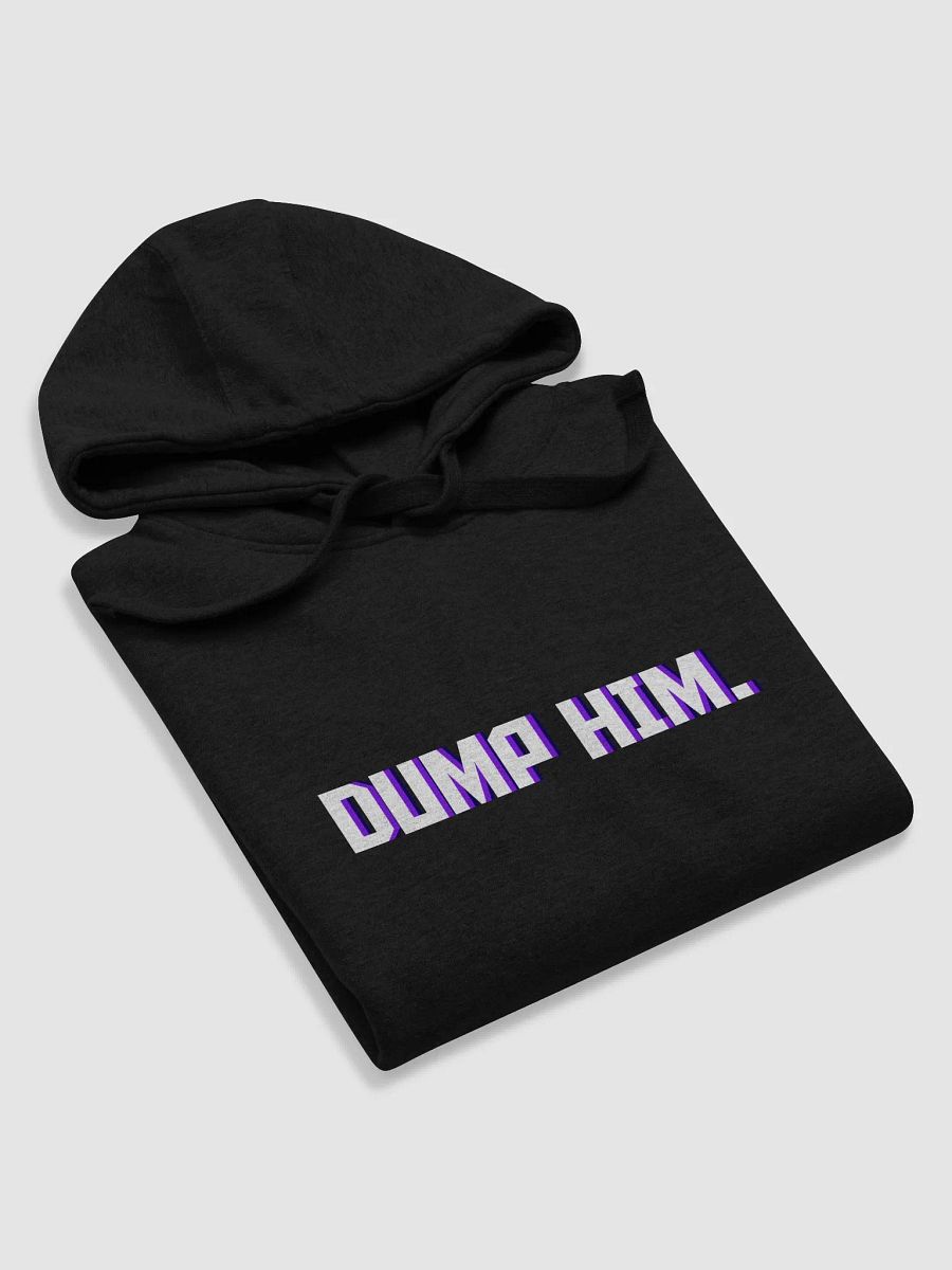 DUMP HIM. Hoodie product image (5)