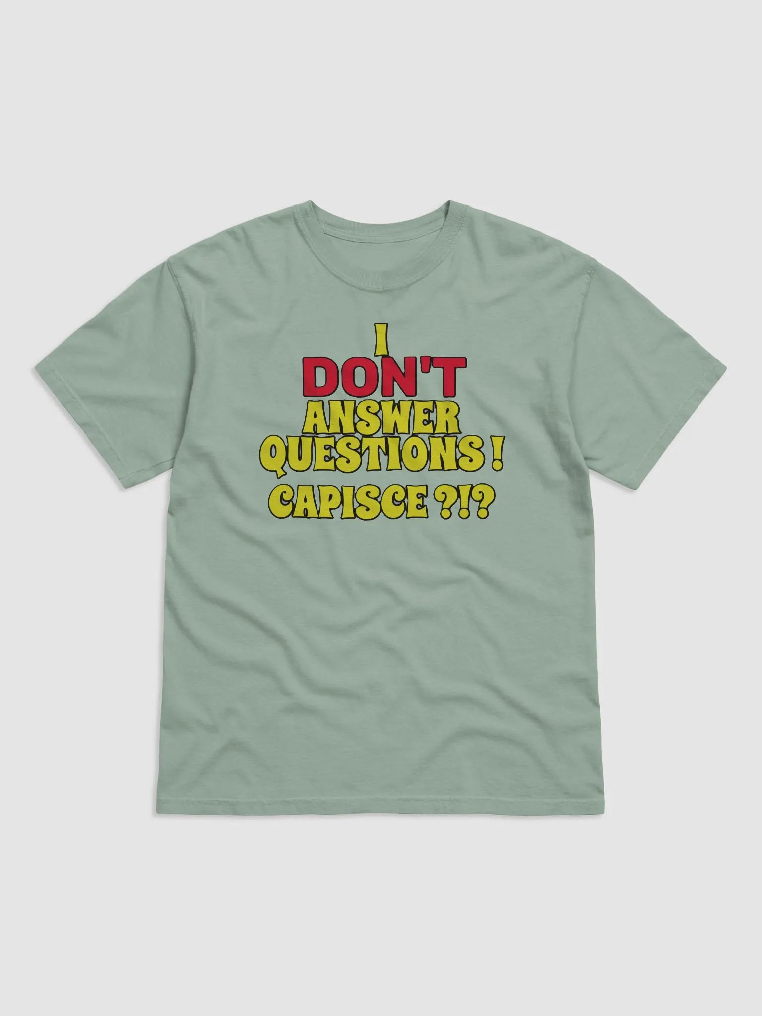 I DON'T ANSWER QUESTIONS! CAPISCE?!? product image (11)