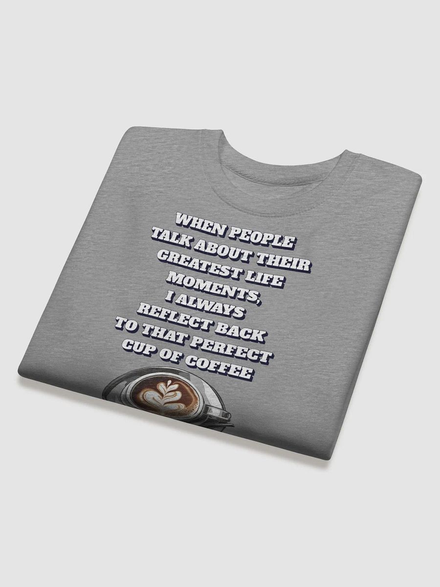 Reflections - That Perfect Cup of Coffee Sweatshirt product image (25)