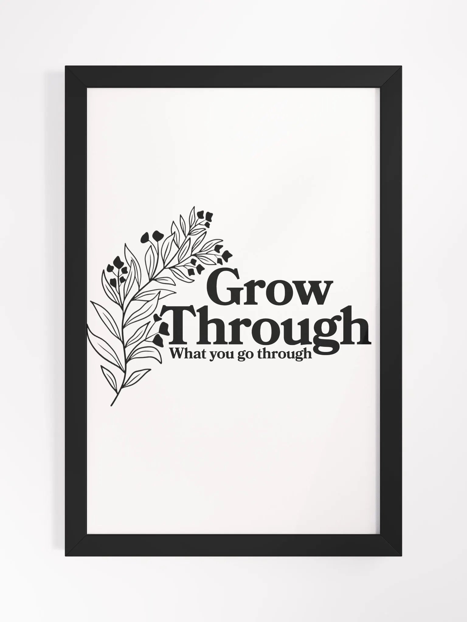 Grow Through What You Go Through Print product image (2)