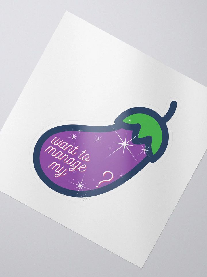 Wanna manage MY 🍆? Sticker product image (2)
