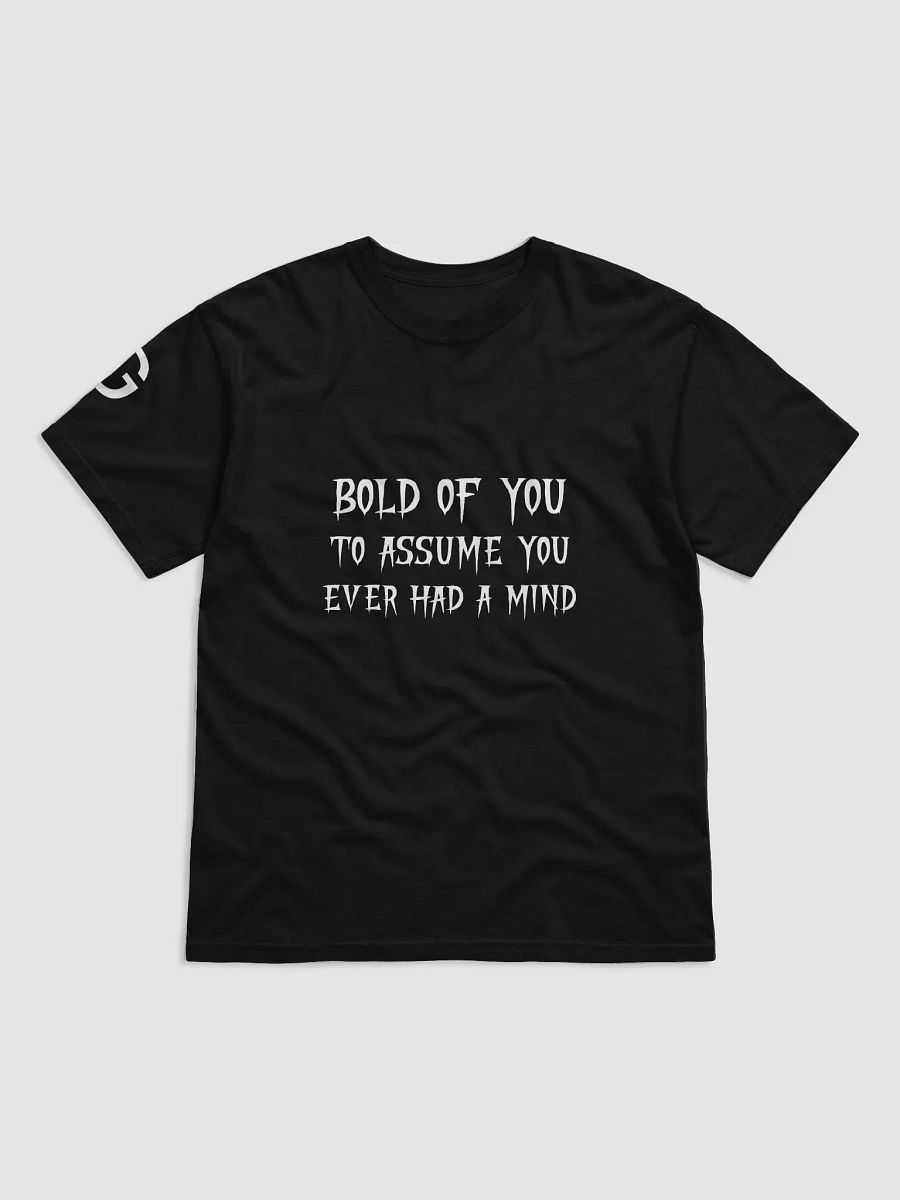Bold of You To Assume You Ever Had A Mind Shirt product image (6)
