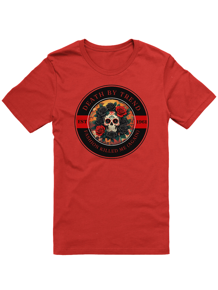Death by Trend - Fashion Killed me (Again) T-Shirt product image (6)