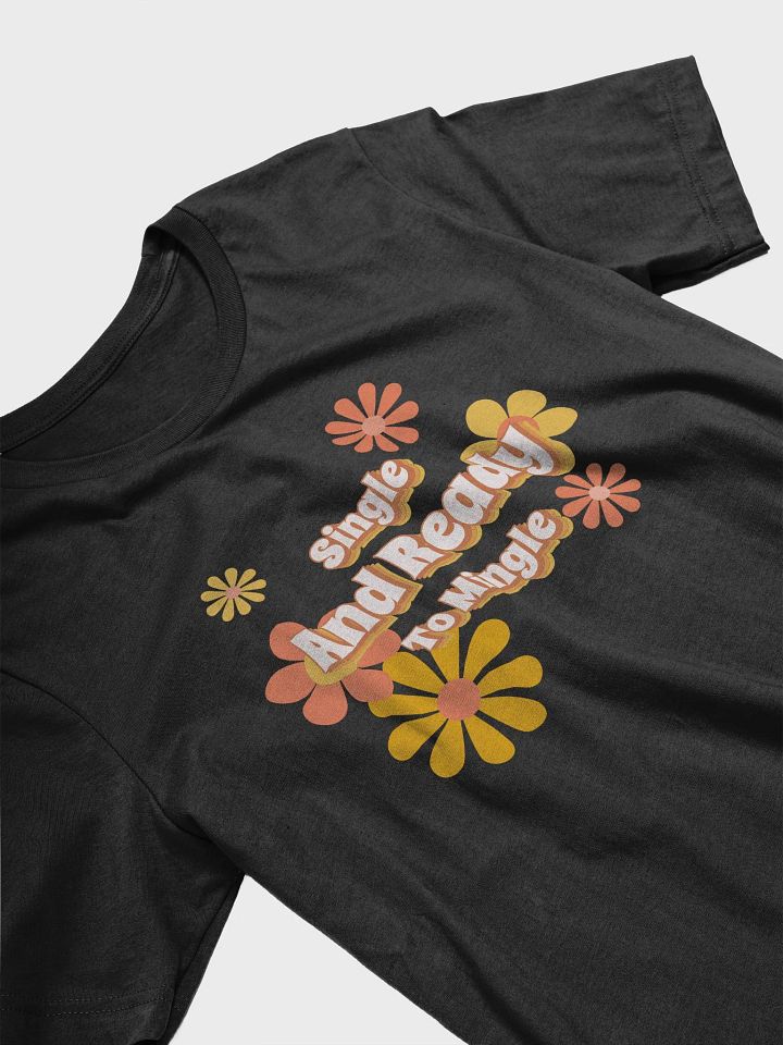 Groovy Single and Ready to Mingle T Shirt product image (1)