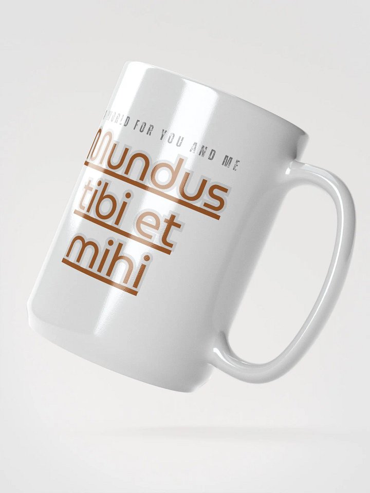 Mundus Tibi Et Mihi - A World for You and Me - Mug product image (2)