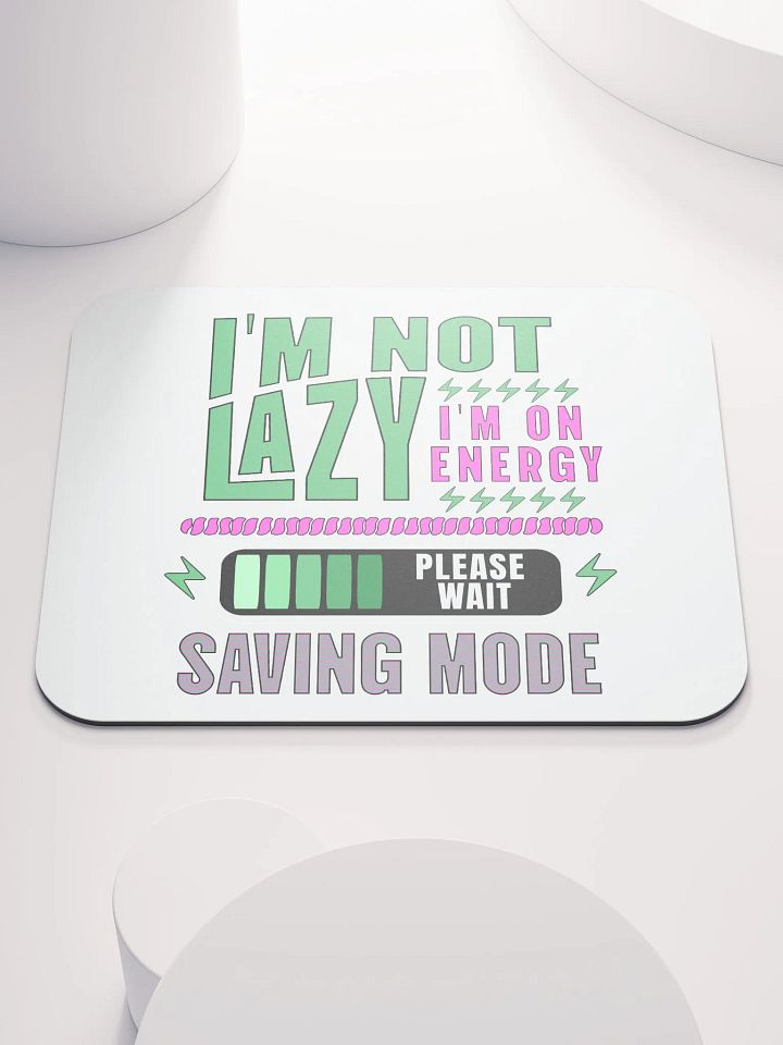 I'm Not Lazy I'm On Energy Saving Mode Mouse Pad product image (1)