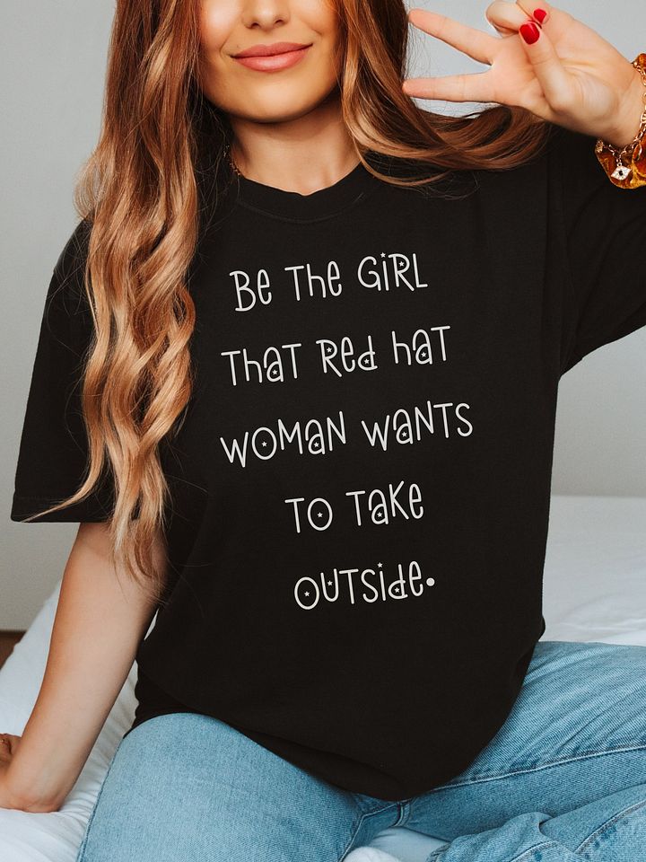 Be The Girl That Red Hat Woman Wants To Take Outside T Shirt, Jasmine Crockett Vs Nancy Mace Tee product image (1)