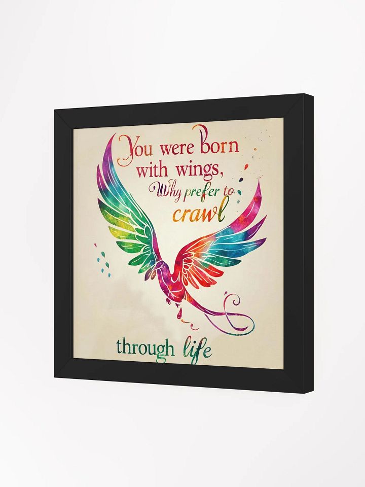 You were born with wings, why prefer to crawl through life? - Framed High-Quality Matte Poster product image (21)