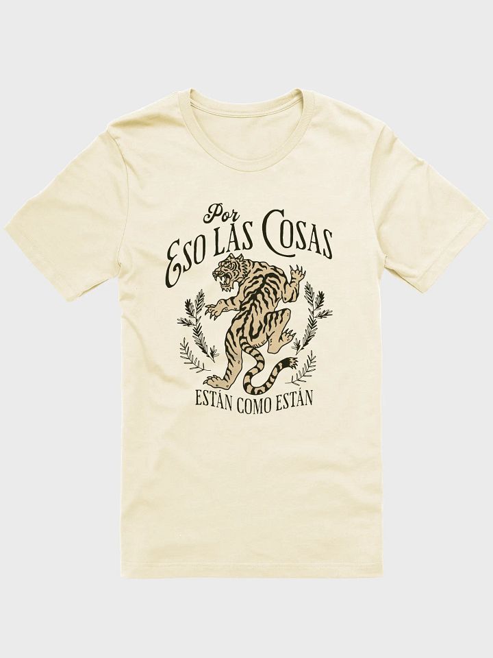 Por Eso las Cosas Estan Como Estan Camiseta Unisex product image (5)