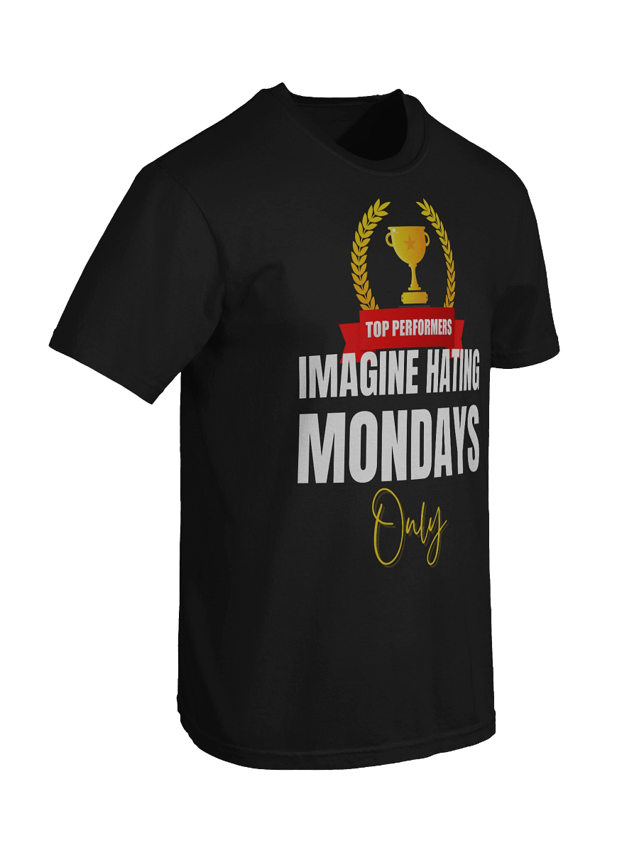 Imagine hating Monday only -Tee product image (56)