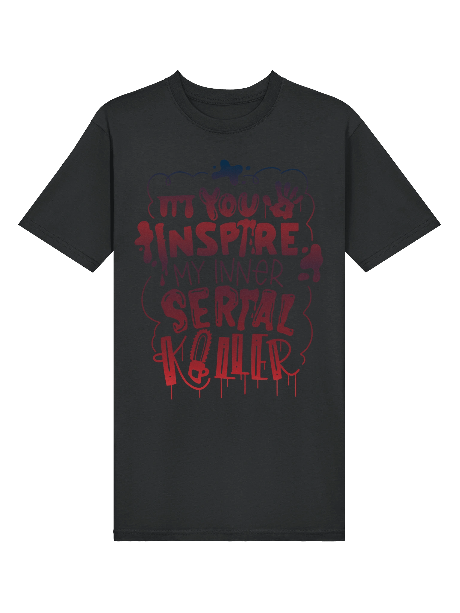 You Inspire my inner Serial Killer product image (3)
