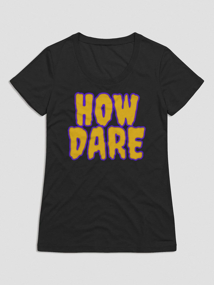 HOW DARE WOMENS SHIRT product image (1)