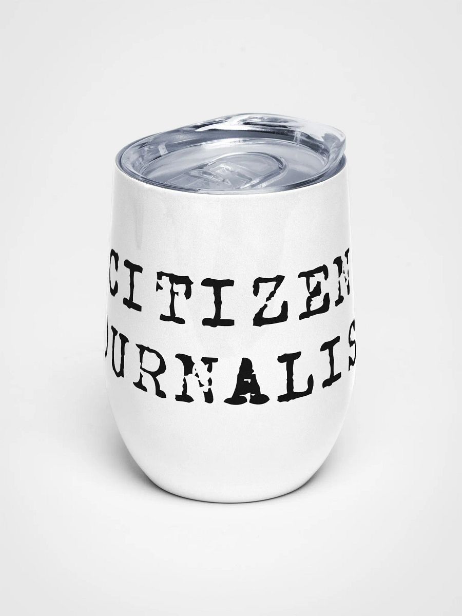 Citizen Journalist - Top Of The Line Wine Tumbler product image (3)
