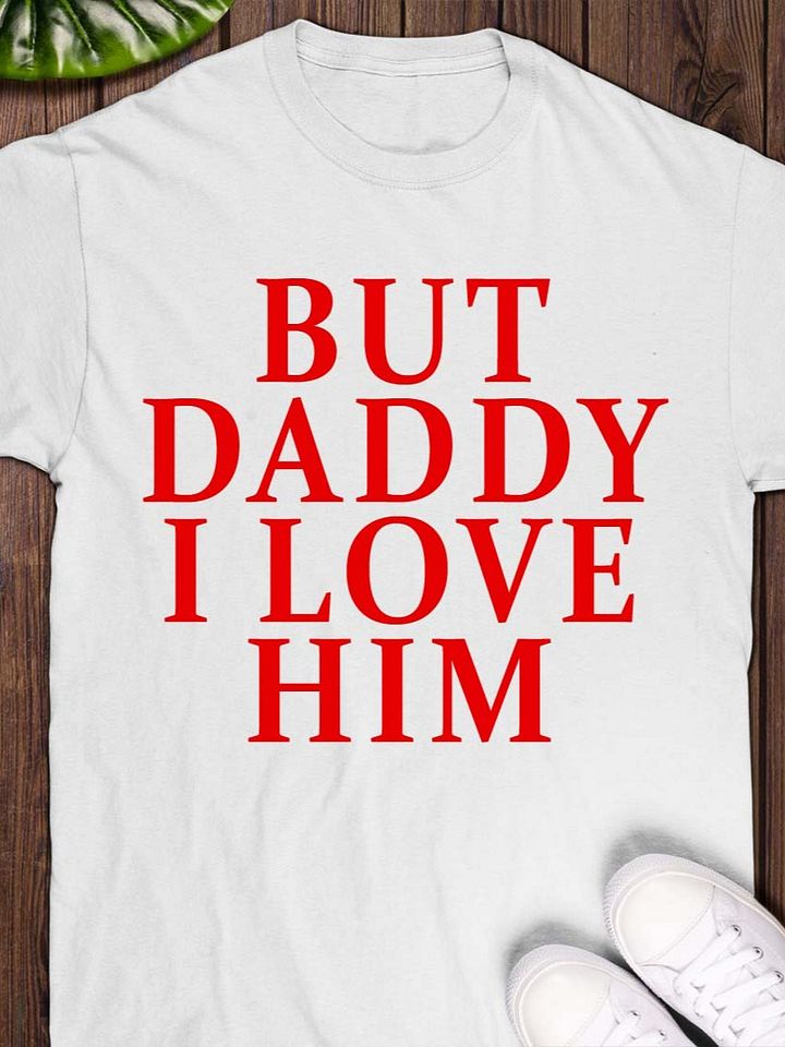 But Daddy I Love Him 2025 T-shirt product image (1)