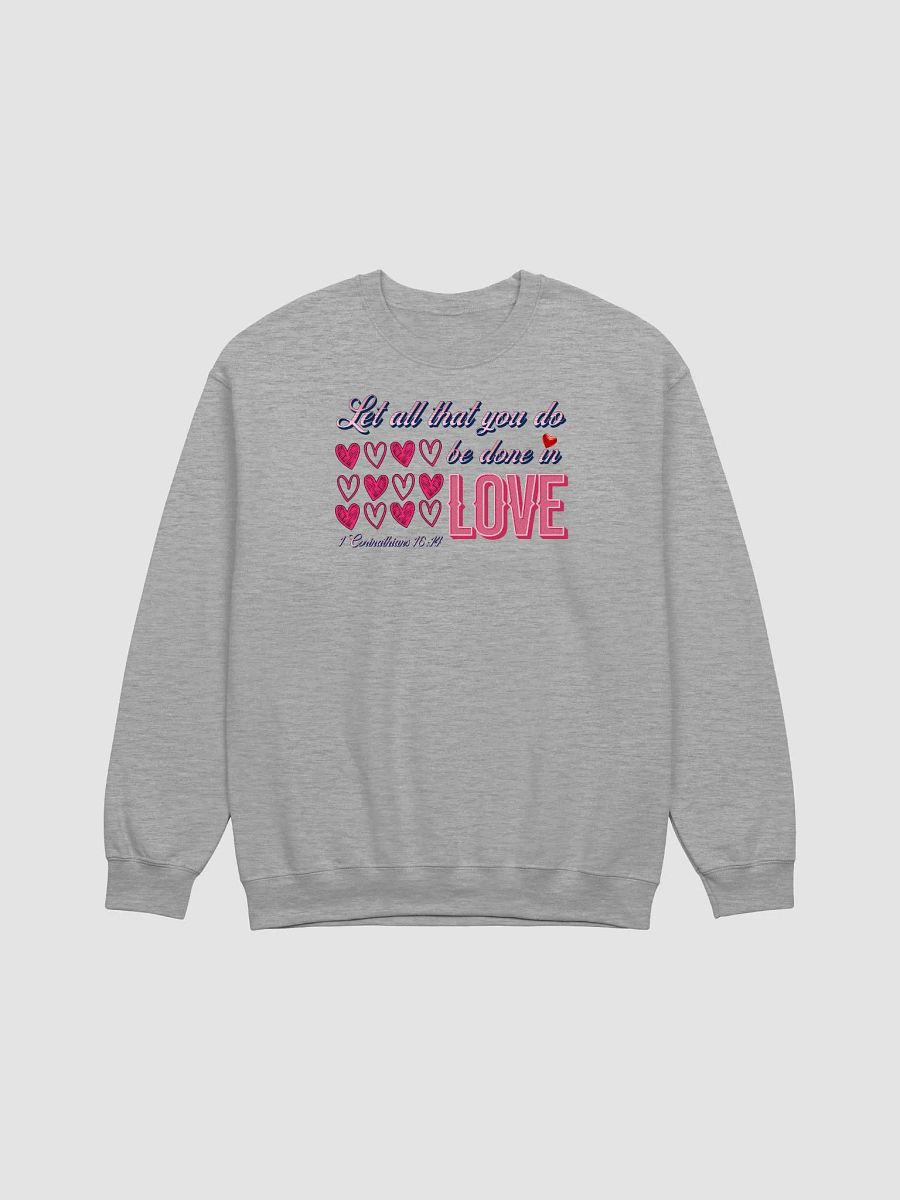 Let All That You Do Be Done In Love Classic Crewneck Sweatshirt product image (21)
