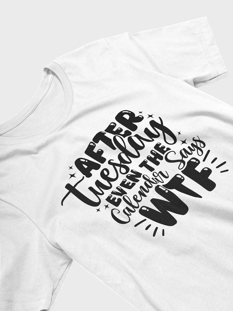 After Tuesday Even The Calendar Says WTF Women White T-Shirt product image (4)