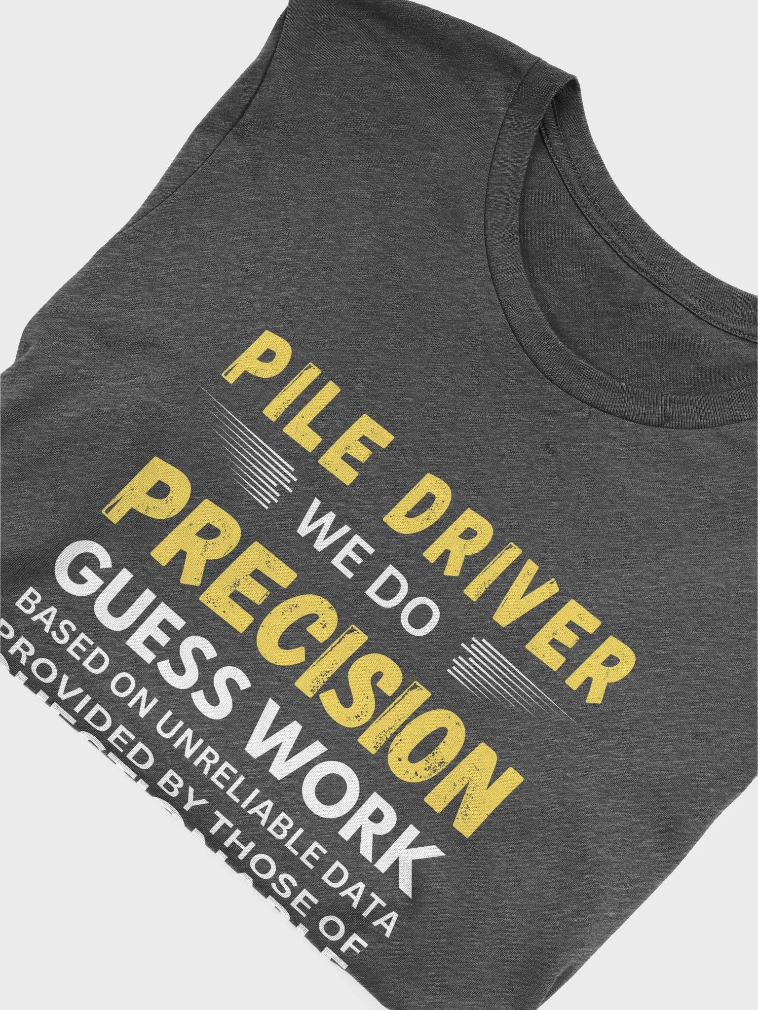 Pile Driver We Do Precision Guess Work - Unisex T-shirt Bella Canvas 3001 product image (24)