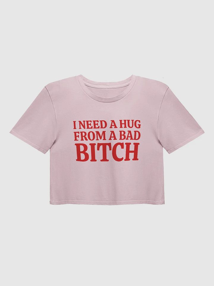 I NEED A HUG FROM A BAD BITCH Crop Top product image (1)
