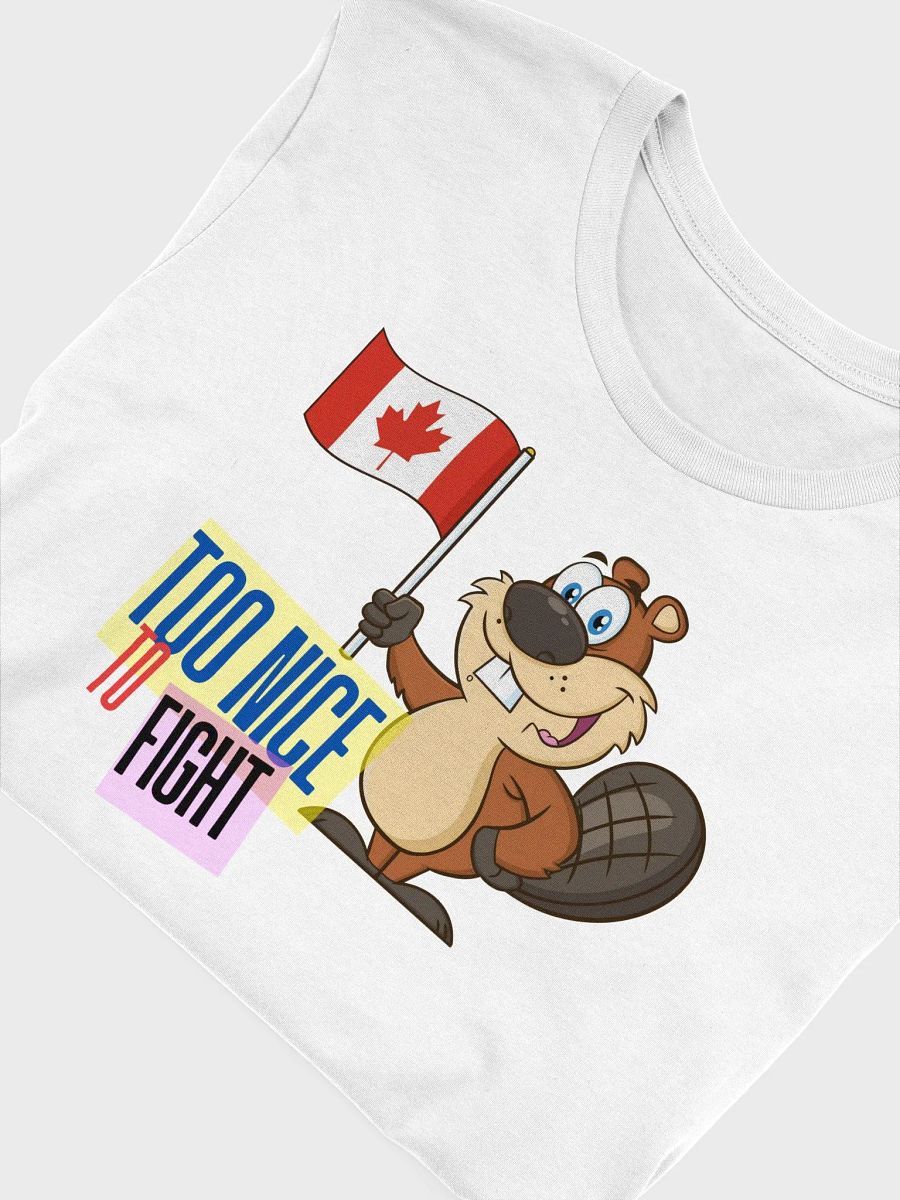 Canadian Beaver 'Too Nice to Fight' T-Shirt product image (34)