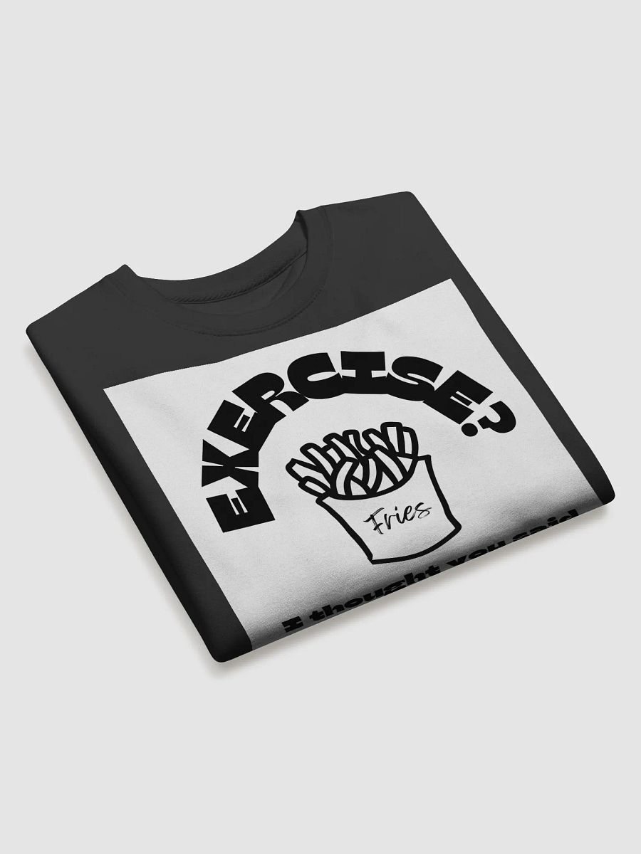 Exercise? Extra Fries Sweat Shirt product image (3)