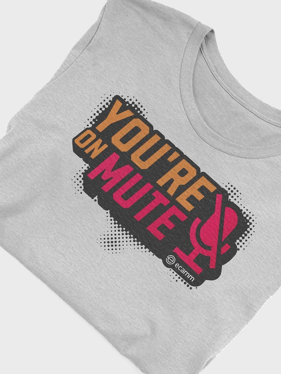 You're on Mute T-Shirt (Bella + Canvas) product image (6)