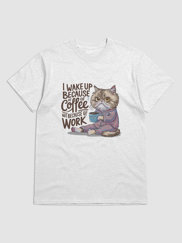 I wake Up Because - Tshirt product image (3)