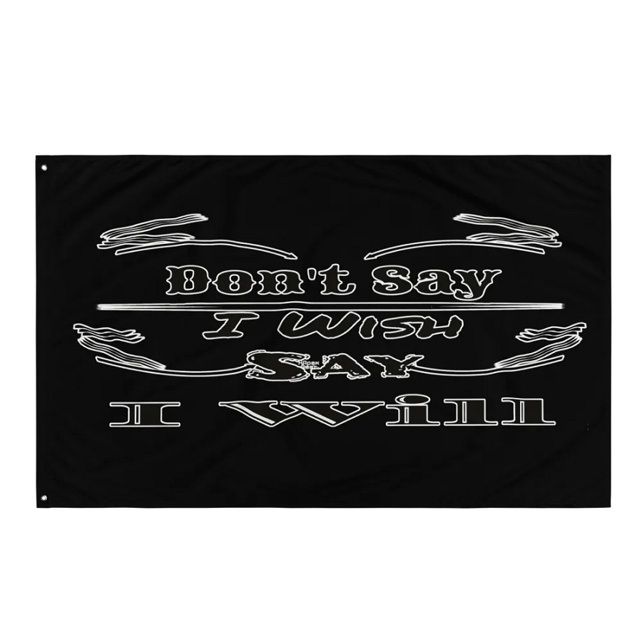 Dont Say I Wish Say I Will - Black - Flag product image (3)