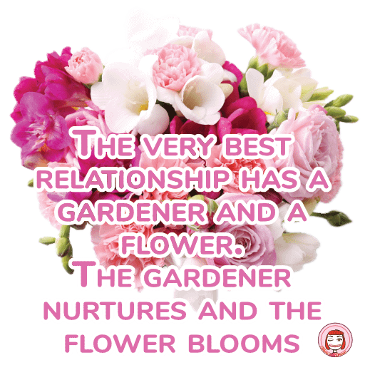 002-004 PSD 4000px 300DPI | The very best relationship has a gardener and a flower. The gardener nurtures and the flower blooms product image (1)