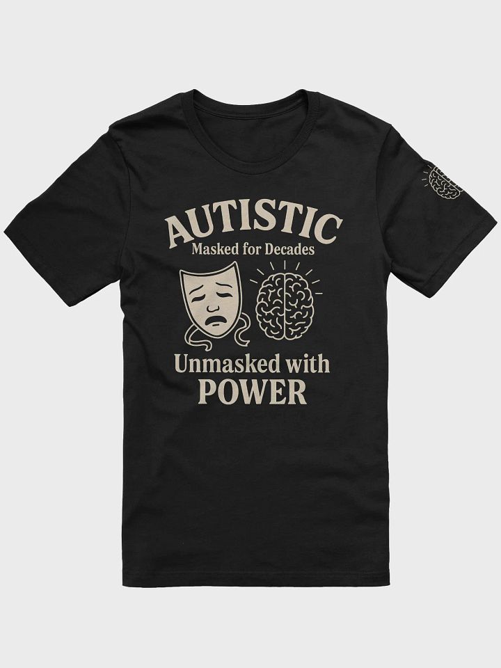 Autistic Masked for Decades Unmasked with Power T-shirt product image (1)