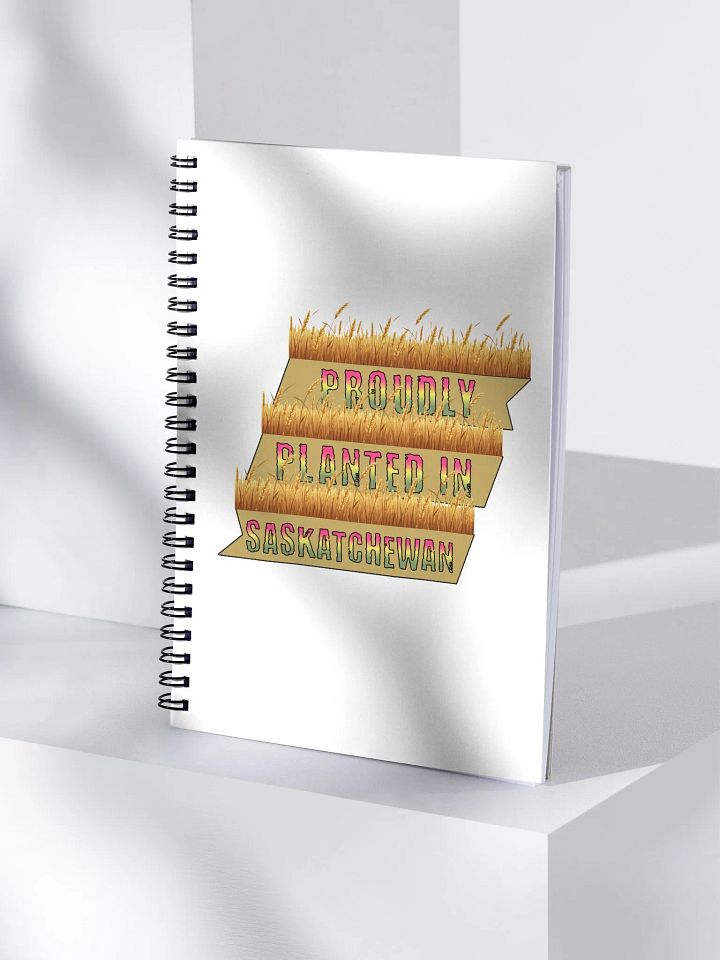 Proudly Planted In Saskatchewan Spiral Notebook product image (1)