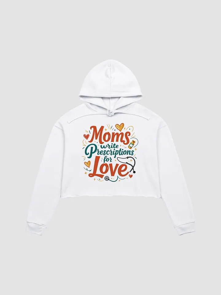 Moms Write Prescription for love Crop Hoodie product image (4)