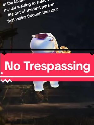 No Trespassing! #dbd #dbdtok #latinostreamer #killermain #michaelmyers #murderatmyershouse #memekiller #bushtech #CapCut 