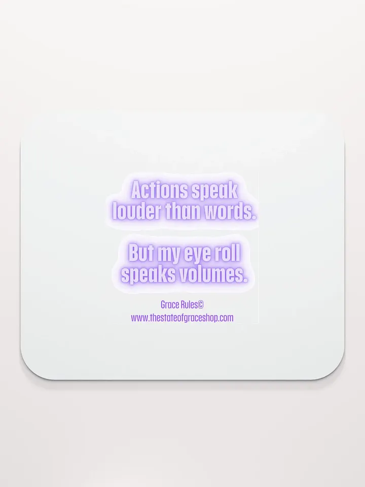 FUNNY DESK MATS 4 U - “Actions speak louder than words. But my eye roll speaks volumes.” product image (2)