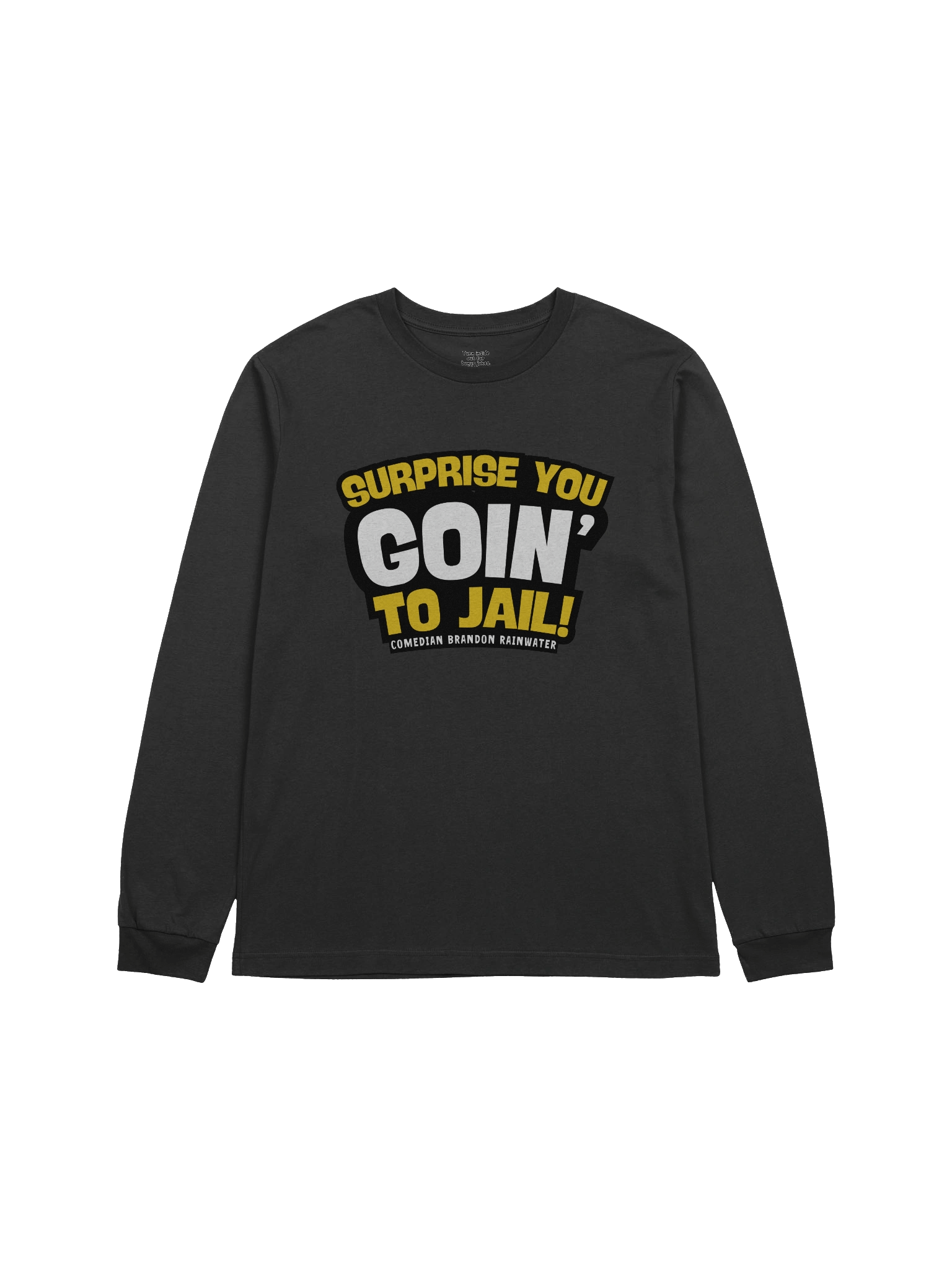 Surprise, you goin' to jail! Long Sleeve Shirt product image (2)