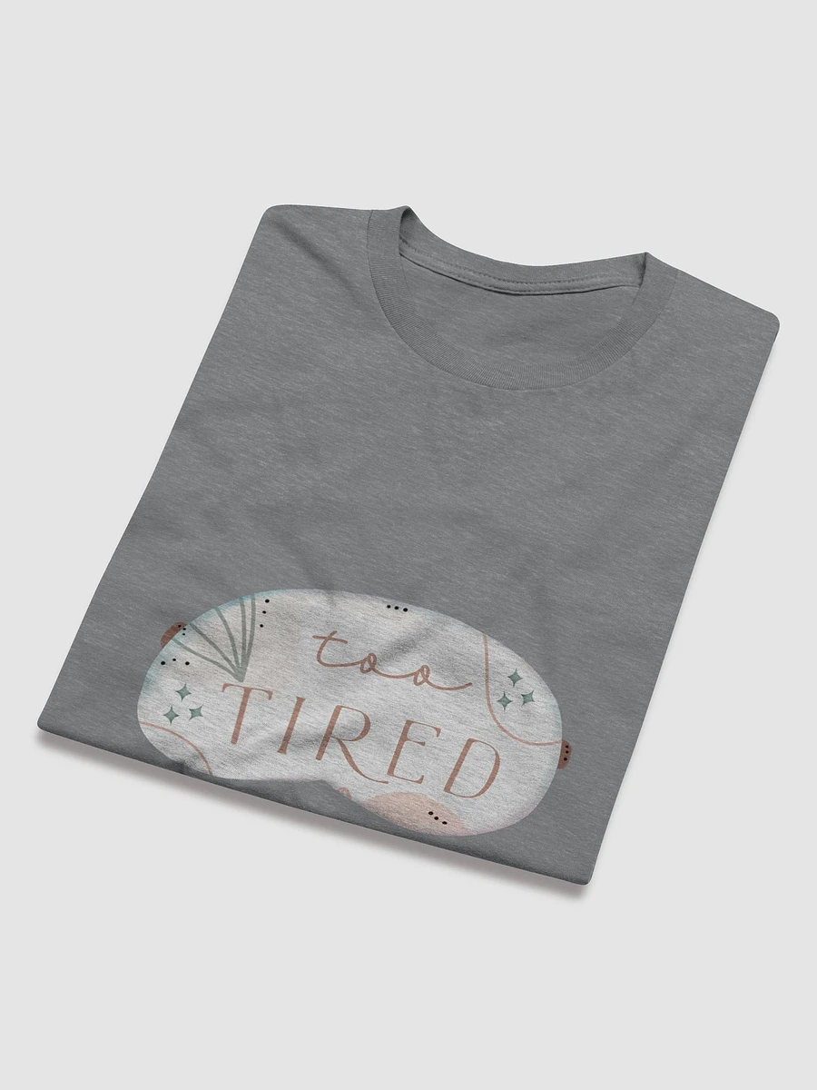 Too Tired T Shirt product image (13)