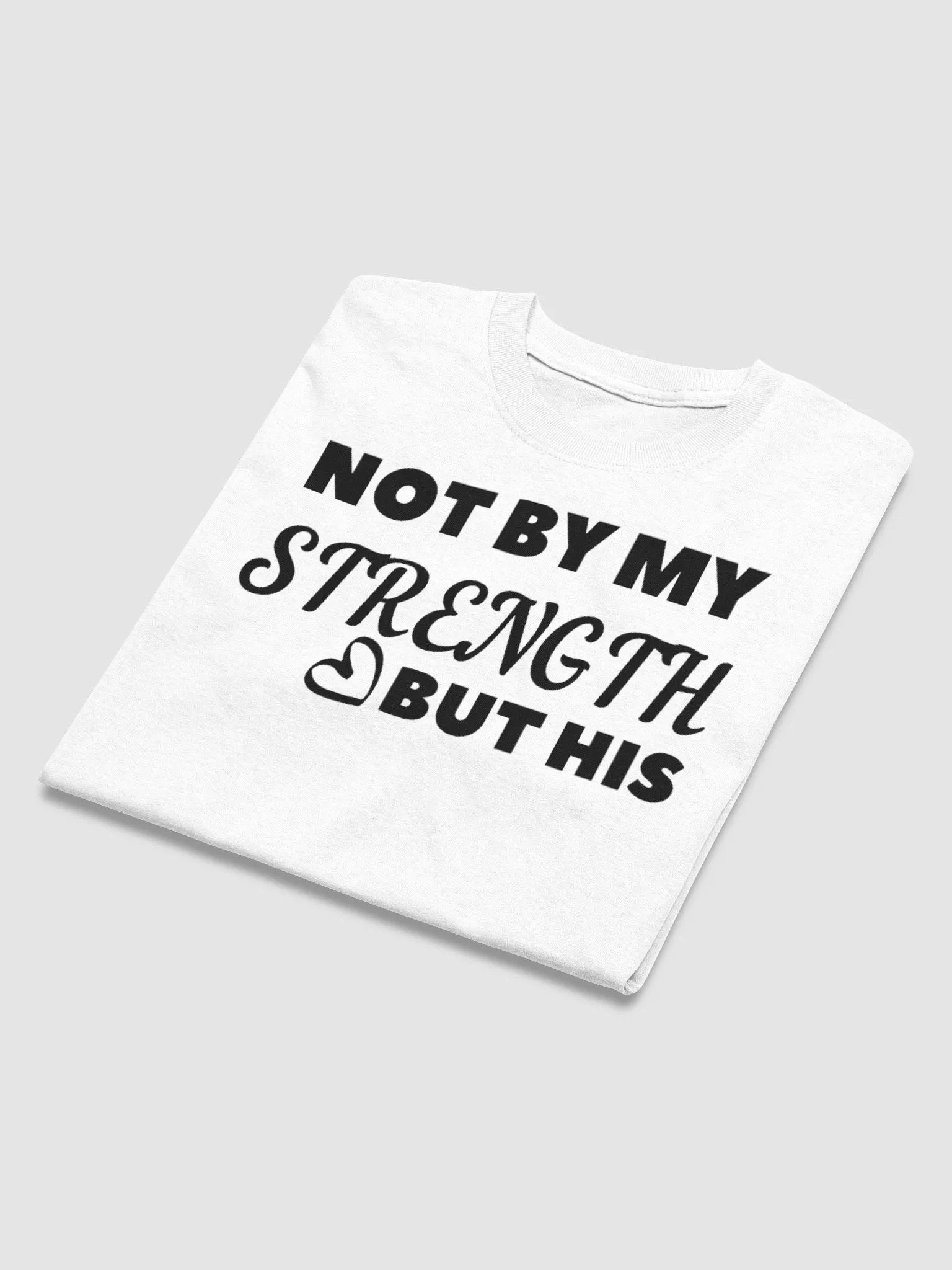 NOT BY MY STRENGTH BUT HIS T-SHIRT product image (3)