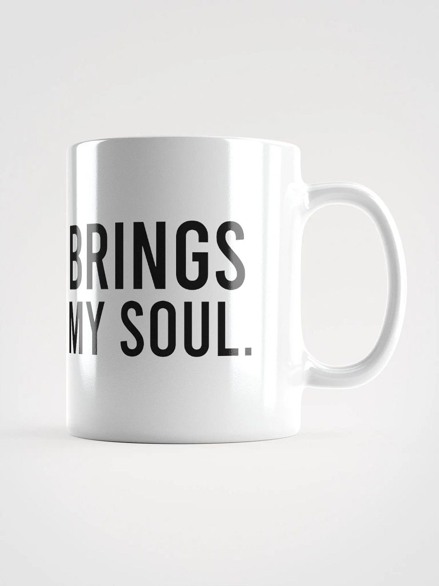 This mug brings warmth to my soul. - coffee mug product image (1)