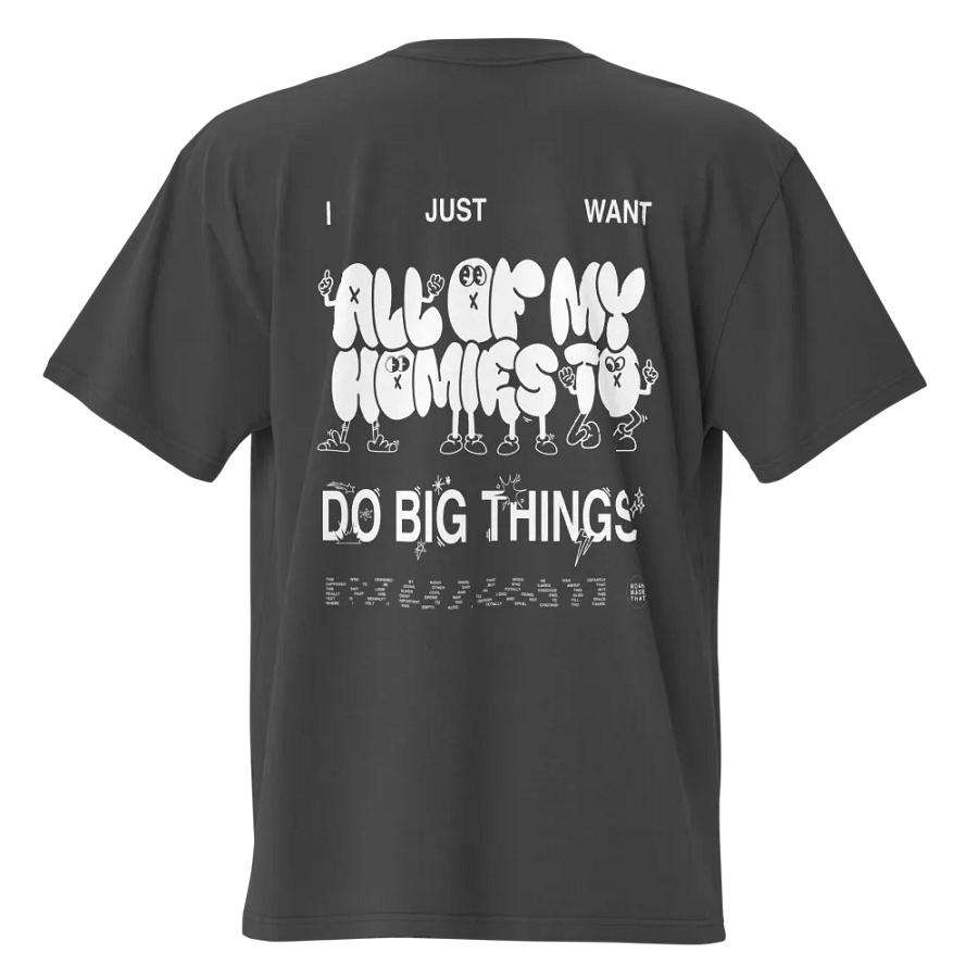 "I Just Want All My Homies to do Big Things" T-Shirt product image (1)