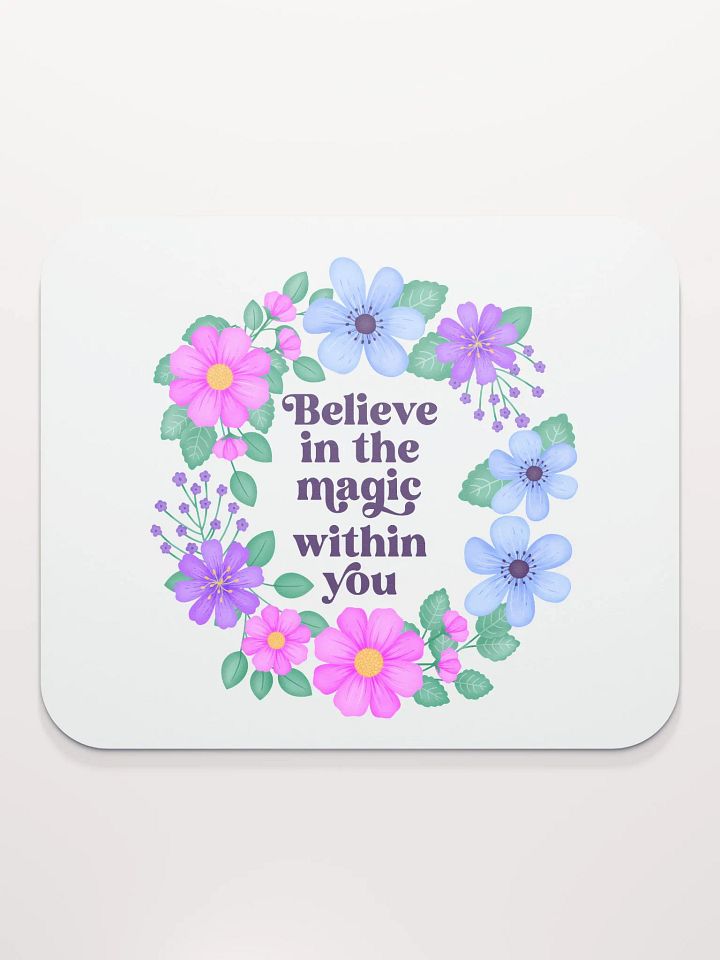 Believe in the magic within you - Mouse Pad White product image (1)