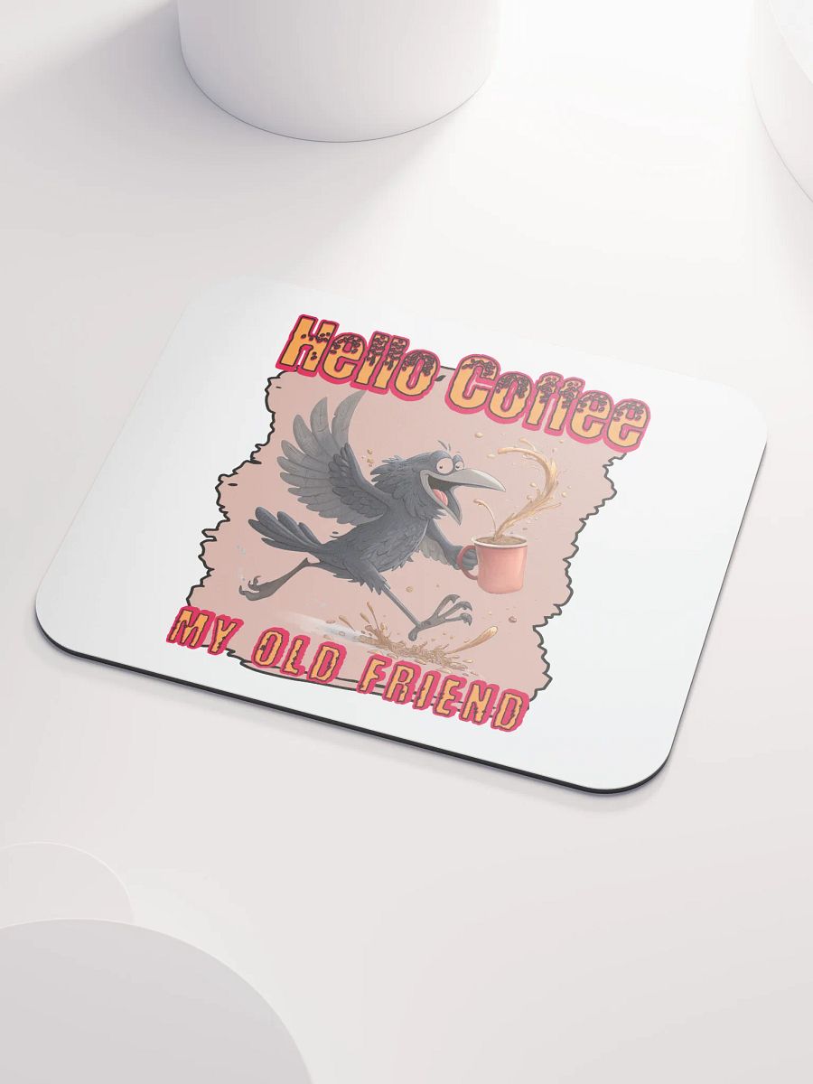 Hello Coffee My Old Friend Raven Bird Mouse Pad product image (3)