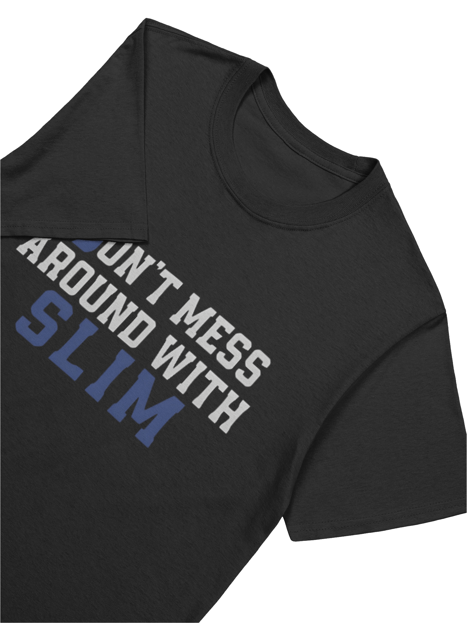 Don’t Mess Around With Slim Shirt product image (5)