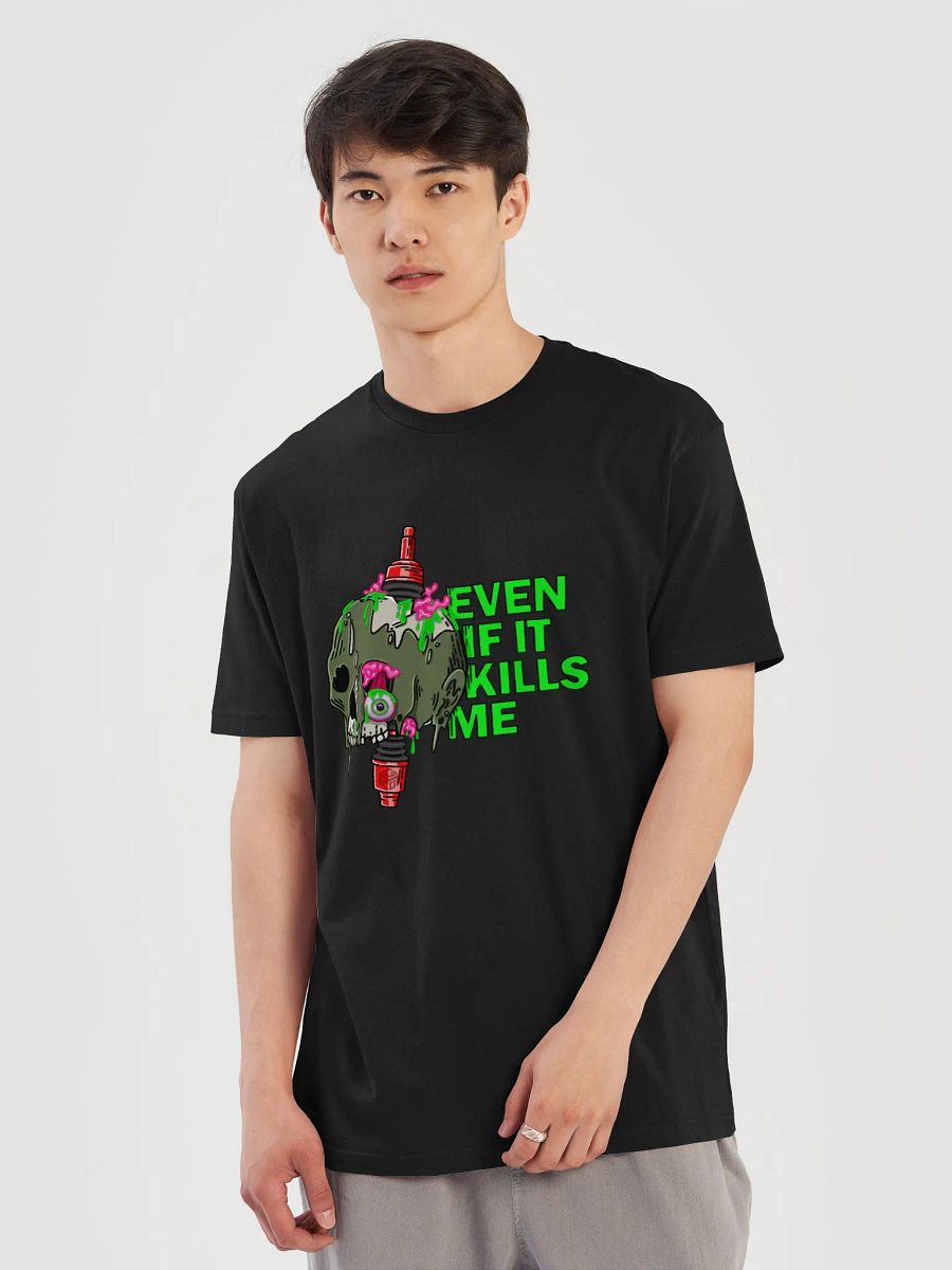 Even If It Kills Me Super Soft T-Shirt product image (58)