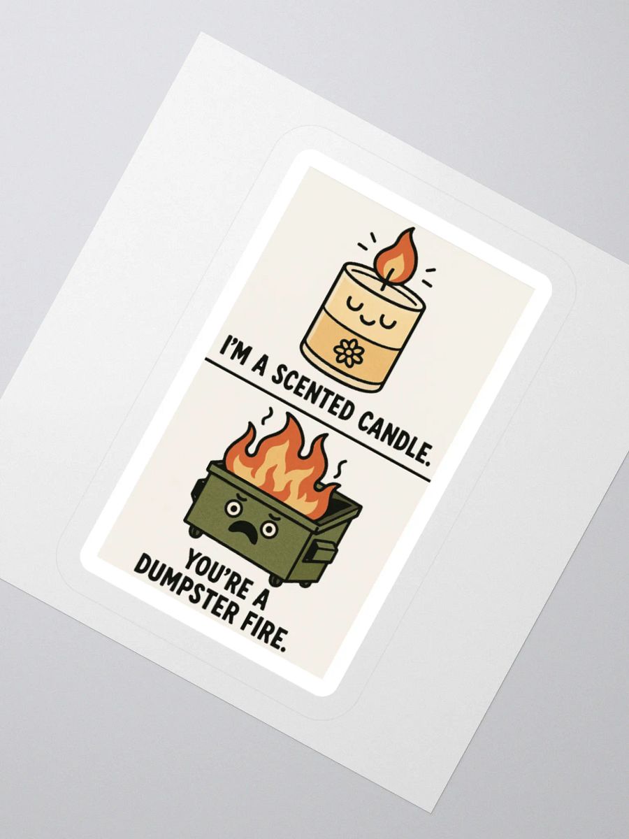 I'm a Scented Candle You're A Dumpster Fire Sticker product image (2)